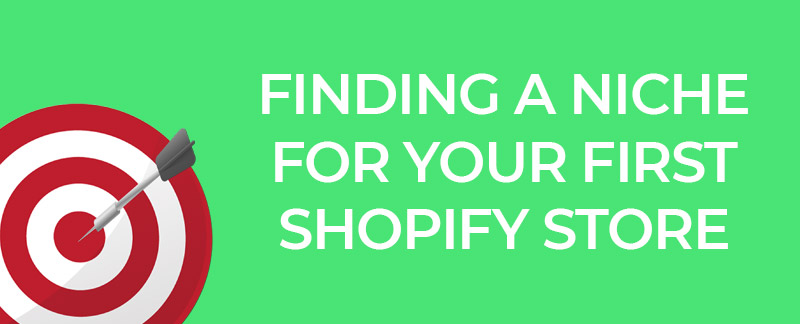 Finding A Niche For Your First Shopify Store